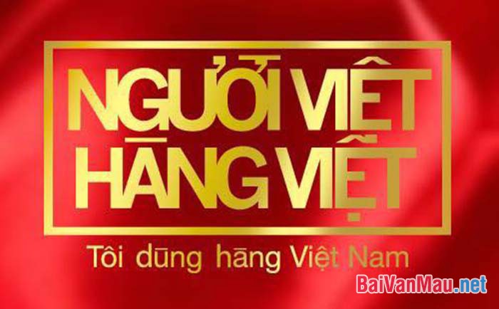 Suy nghĩ của anh chị về cuộc vận động: Người Việt Nam ưu tiên dùng hàng Việt Nam